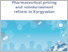 [thumbnail of Pharmaceutical pricing and reimbursement reform in Kyrgyzstan.pdf]